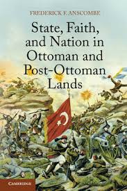 State, faith, and Nation in Ottoman and Post-ottoman Lands. 9781107615236