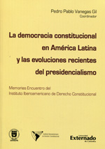 La democracia constitucional en América Latina y las evoluciones recientes del presidencialismo. 9789587104165