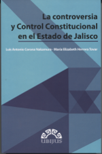 La controversia y control constitucional en el Estado de Jalisco. 9786078127948