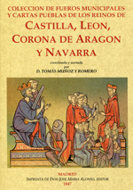 Colección de Fueros municipales y cartas pueblas de los reinos de Castilla, León, Corona de Aragón y Navarra