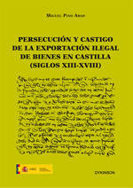 Persecución y castigo de la exportación ilegal de bienes en Castilla (siglos XIII-XVIII). 9788490319000