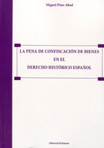 La pena de confiscación de bienes en el Derecho histórico español. 9788490319703