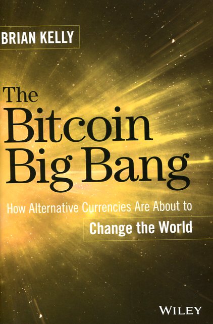 The Bitcoin big bang. 9781118963661