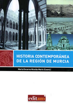 Historia contemporánea de la región de Murcia. 9788416038572