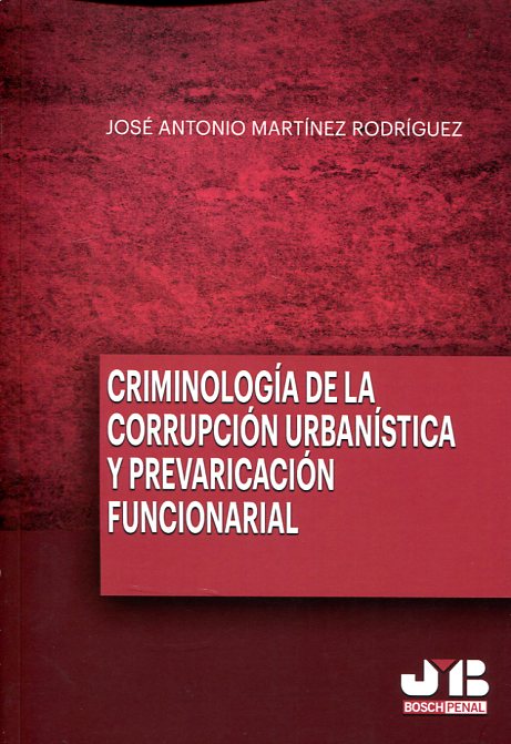 Criminología de la corrupción urbanísitca y prevaricación funcional
