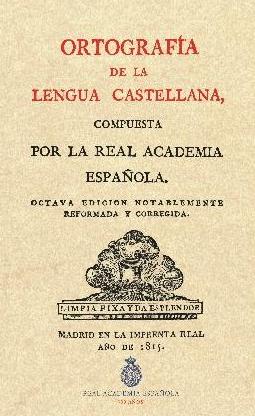 Ortografía de la Lengua Castellana compuesta por la Real Academia Española