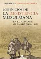 Los inicios de la resistencia musulmana en el Reino de Granada (1490-1515). 9788496395749