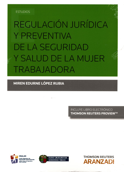 Regulación jurídica y preventiva de la seguridad y salud de la mujer trabajadora. 9788490986226