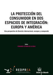 La protección del consumidor en dos espacios de integración: Europa y América. 9788490866184