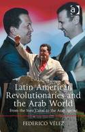 Latin American revolutionaries and the Arab World. 9781472467218