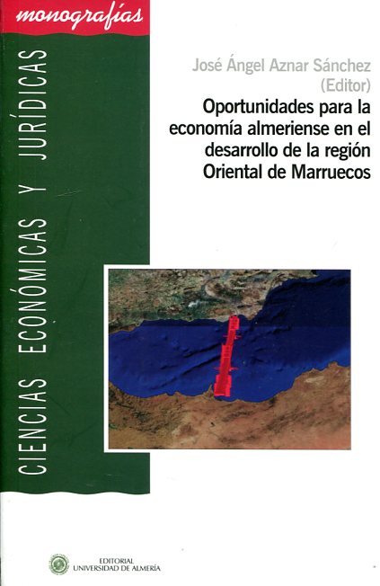Oportunidades para la economía almeriense en el desarrollo de la región oriental de Marruecos. 9788416642021