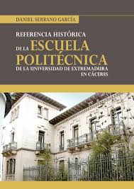 Referencia histórica de la Escuela Politécnica de la Universidad de Extremadura en Cáceres