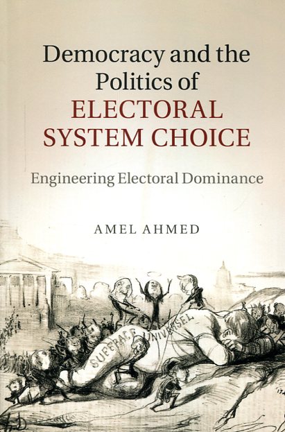 Democracy and the politics of electoral system choice. 9781107484139