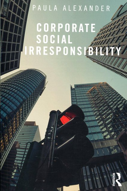 Corporate social irresponsibility. 9780415721462