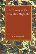 A history of the Argentine Republic. 9781107455610