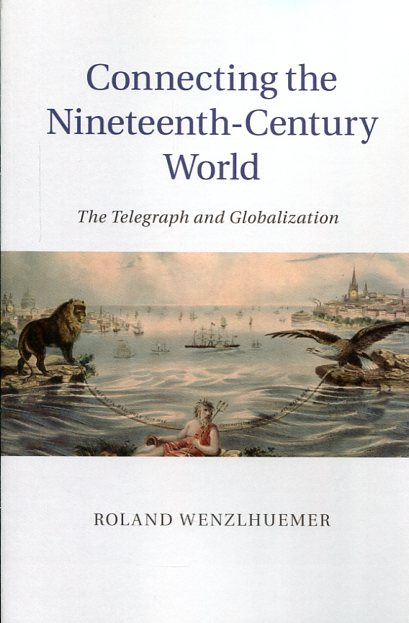 Connecting the nineteenth-century world. 9781107616608
