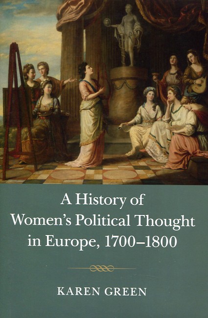 A history of women's political thought in Europe, 1700-1800. 9781107085831