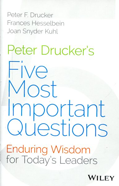 Peter Drucker's five most important questions. 9781118979594