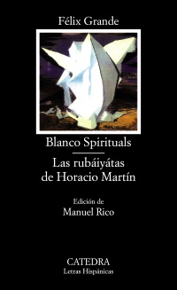 Blanco Spirituals; Las rubáiyátas de Horacio Martín. 9788437616896