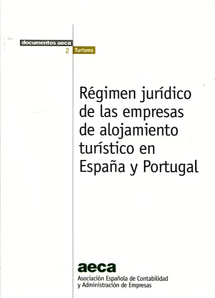 Régimen jurídico de las empresas de alojamiento turístico en España y Portugal = Regime jurídico dos empreendimentos turísticos em Espanha e Portugal. 9788415467946