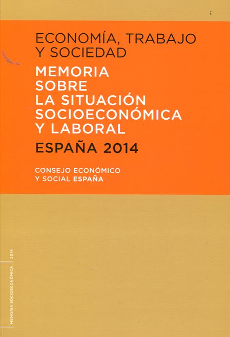 Economía, trabajo y sociedad. Memoria sobre la situación socioeconómica y laboral. 9788481883527