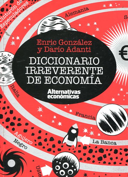 Diccionario irreverente de economía. 9788461706471