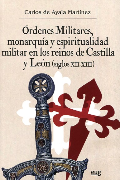 Órdenes Militares, monarquía y espiritualidad militar en los reinos de Castilla y León 