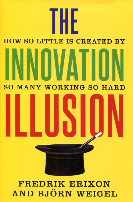 The innovation illusion. 9780300217407