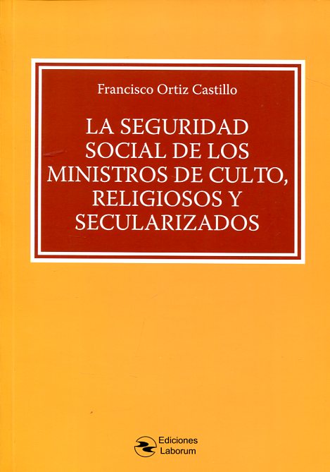 La Seguridad Social de los ministros de culto, religiosos y secularizados. 9788494503375