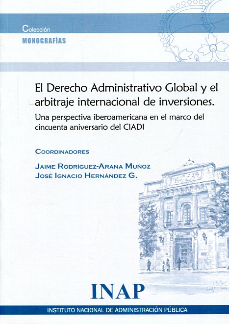 El Derecho administrativo global y el arbitraje internacional de inversiones. 9788473515481