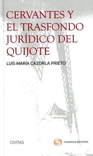 Cervantes y el trasfondo jurídico del Quijote. 9788491356028