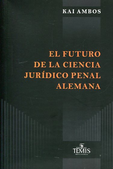 El futuro de la ciencia jurídico penal alemana. 9789583511011
