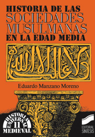 Historia de las sociedades musulmanas en la Edad Media. 9788477381563