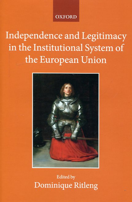 Independence and legitimacy in the institutional system of the European Union. 9780198769798