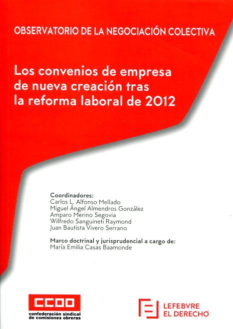 Los convenios de empresa de nueva creación tras la reforma laboral de 2012. 9788416612284