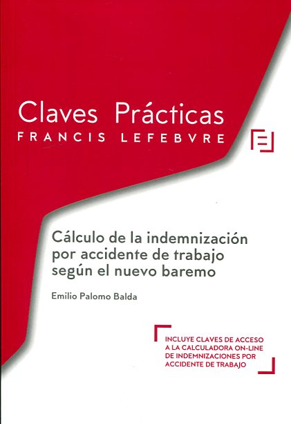 CLAVES PRÁCTICAS-Cálculo de la indemnización por accidente de trabajo según el nuevo baremo. 9788416612222