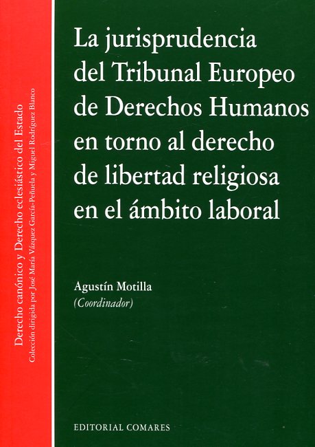 La jurisprudencia del Tribunal Europeo de Derechos Humanos en torno al Derecho de libertad religiosa en el ámbito laboral
