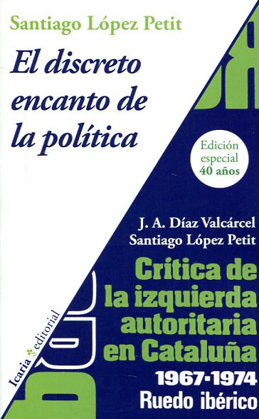 El discreto encanto de la política y Crítica de la izquierda autoritaria en Cataluña, 1967-1974. 9788498887082