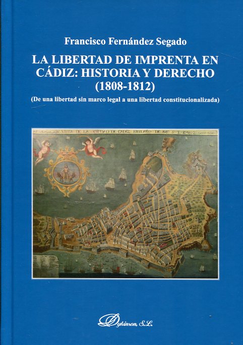 La libertad de imprenta en Cádiz: historia y Derecho (1808-1812). 9788490857700