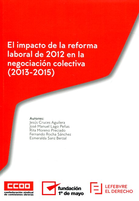 El impacto de la reforma laboral de 2012 en la negociación colectiva (2013-2015). 9788416612413