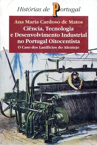 Ciência, tecnologia e desenvolvimento industrial no Portugal Oitocentista