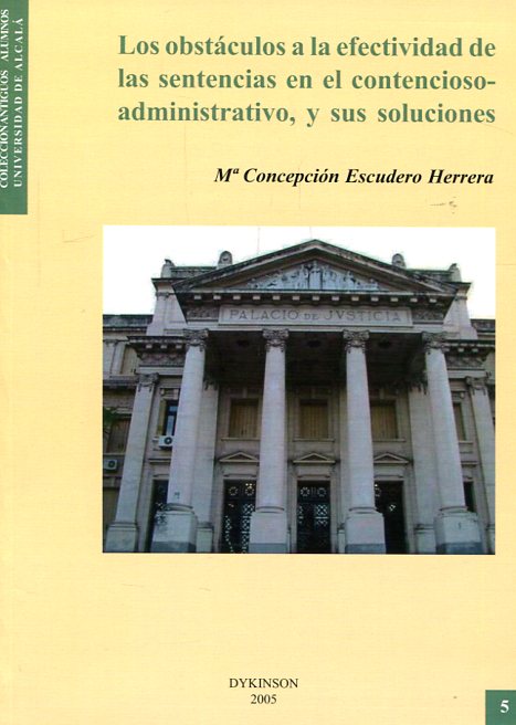 Los obstáculos a la efectividad de las sentencias en el contencioso- administrativo, y sus soluciones. 9788497727242
