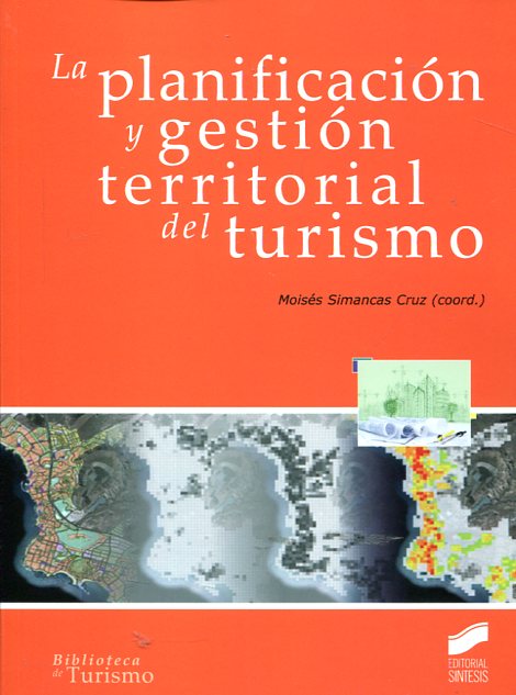La planificación y gestión territorial del turismo. 9788490773833