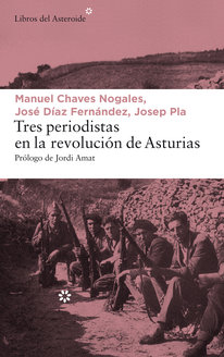 Tres periodistas en la revolución de Asturias. 9788417007065