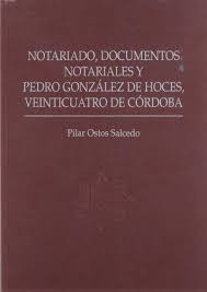 Notariado, documentos notariales y Pedro González de Hoces, veinticuatro de Córdoba. 9788447208890