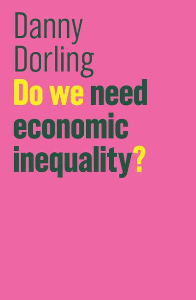 Do we need economic inequality?. 9781509516551