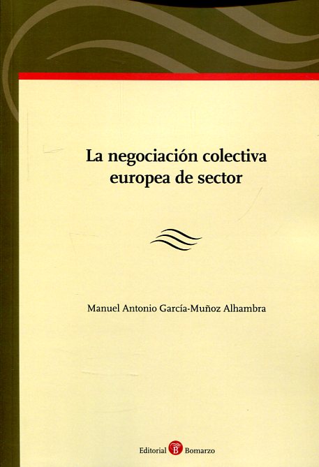 La negociación colectiva europea de sector. 9788416608638