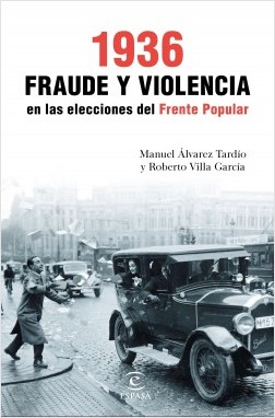 1936. Fraude y violencia en las elecciones del Frente Popular. 9788467049466