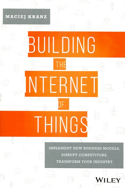 Building the internet of things. 9781119285663