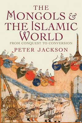 The Mongols and the Islamic World. 9780300125337